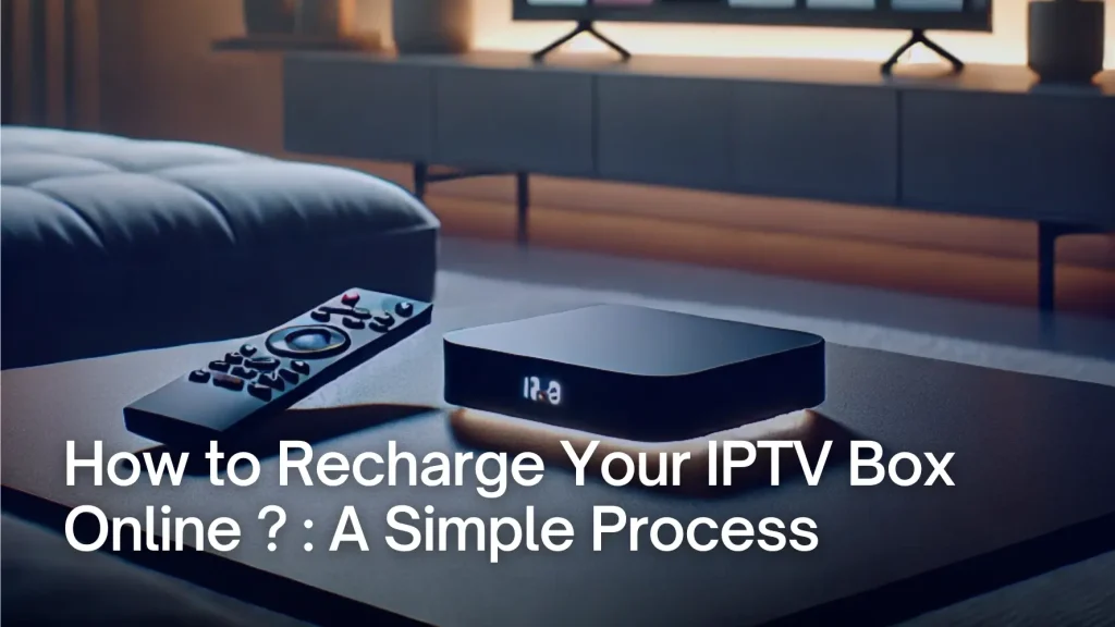 Recharge Your IPTV Box Online